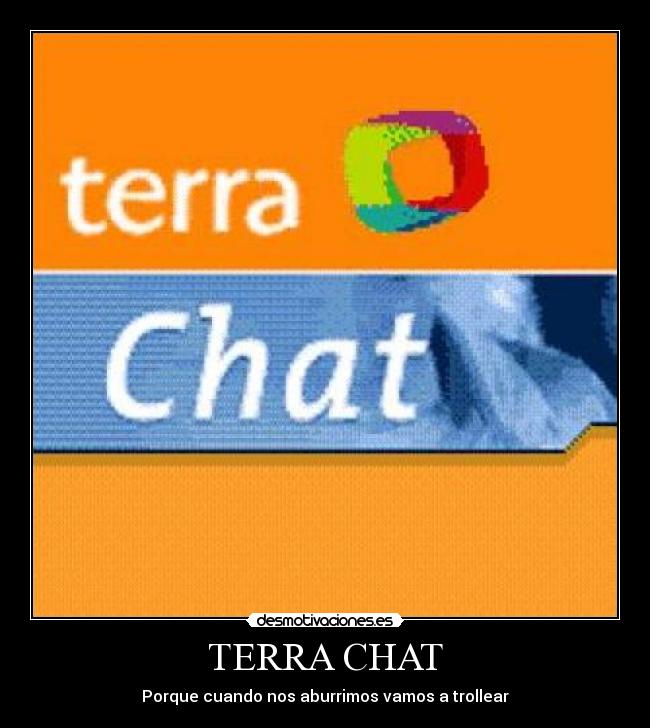 TERRA CHAT - Porque cuando nos aburrimos vamos a trollear