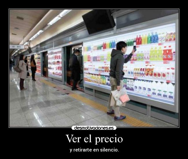 Ver el precio - y retirarte en silencio.