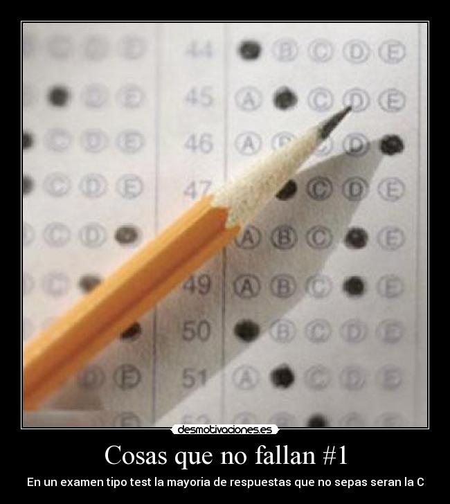 Cosas que no fallan #1 - En un examen tipo test la mayoria de respuestas que no sepas seran la C