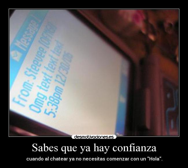 Sabes que ya hay confianza -