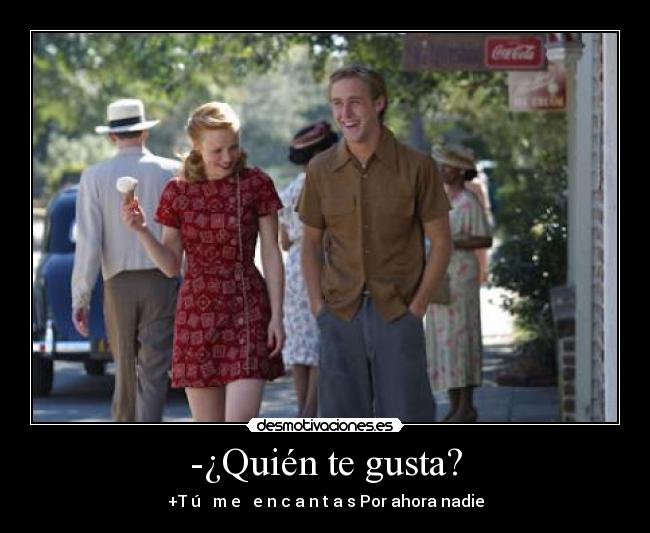 -¿Quién te gusta? -