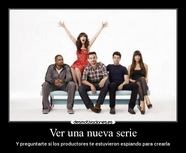 Ver una nueva serie - Y preguntarte si los productores te estuvieron espiando para crearla
