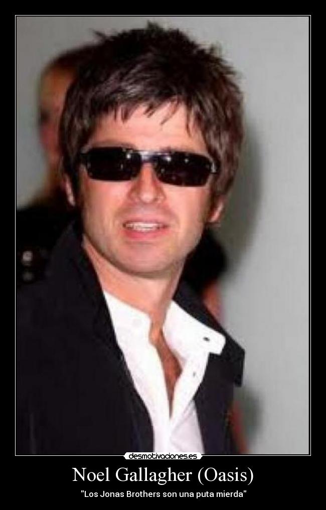 Noel Gallagher (Oasis) - Los Jonas Brothers son una puta mierda