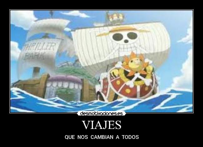VIAJES - QUE  NOS  CAMBIAN  A  TODOS