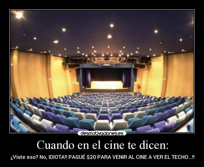 carteles cine cine ver idiota pague venir cine techo desmotivaciones