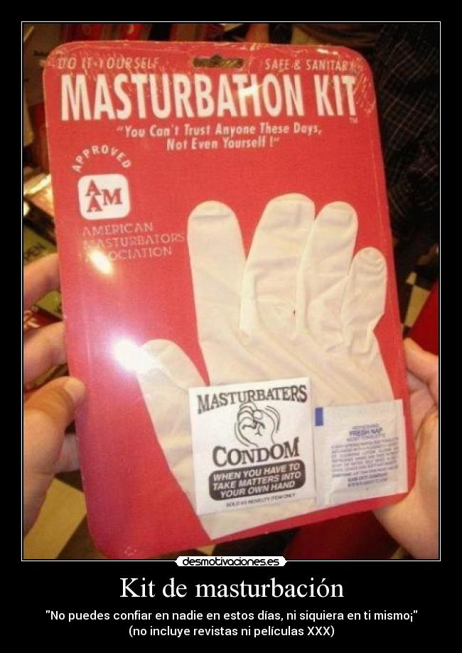 Kit de masturbación - No puedes confiar en nadie en estos días, ni siquiera en ti mismo¡
(no incluye revistas ni películas XXX)
