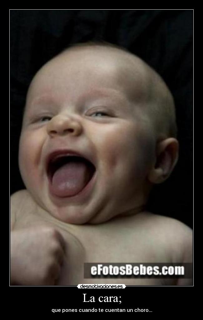 La cara; - 