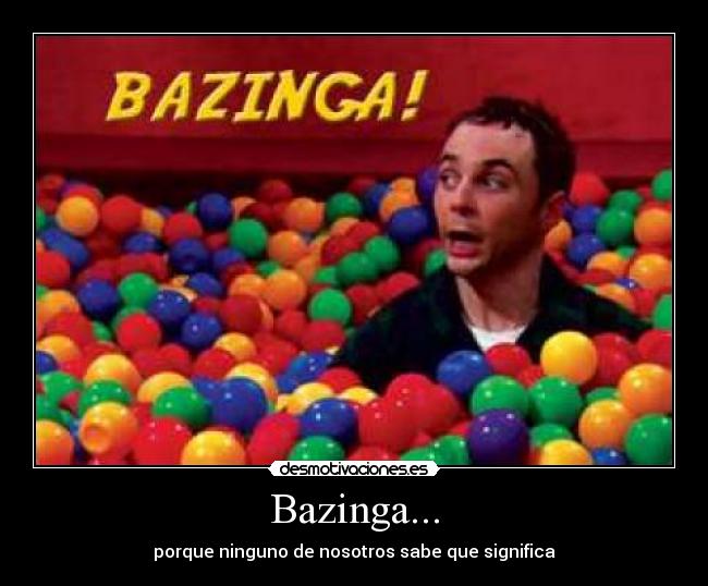 Bazinga... - 