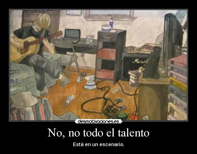 No, no todo el talento -