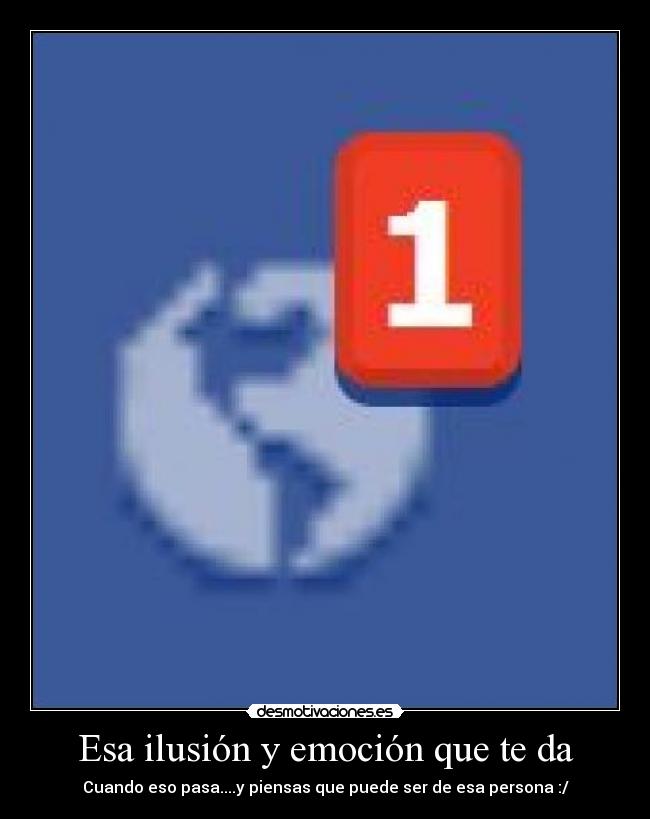Esa ilusión y emoción que te da - 