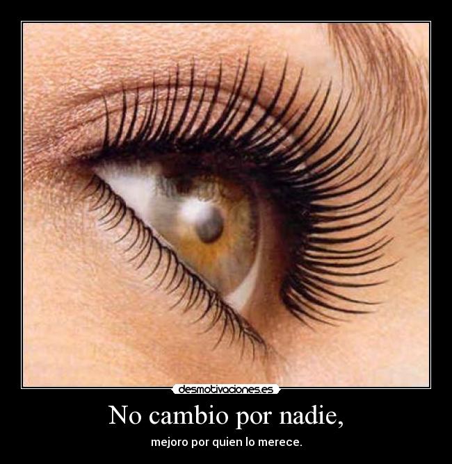 No cambio por nadie, -