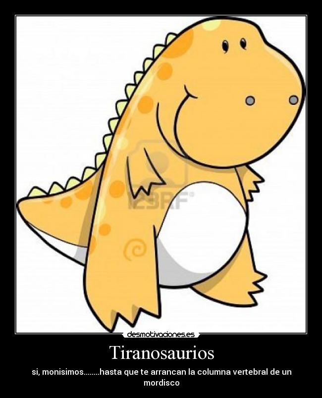 carteles tiranosaurio rex columna vertebral joputa desmotivaciones