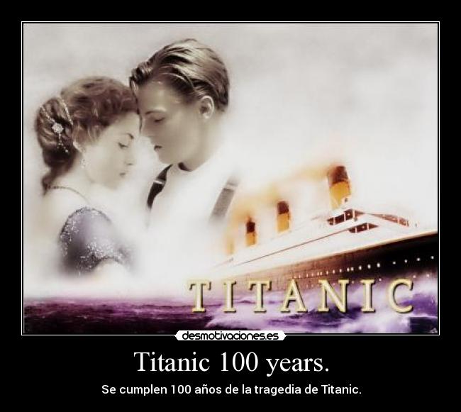 Titanic 100 years. - 