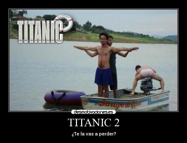 TITANIC 2 - ¿Te la vas a perder?