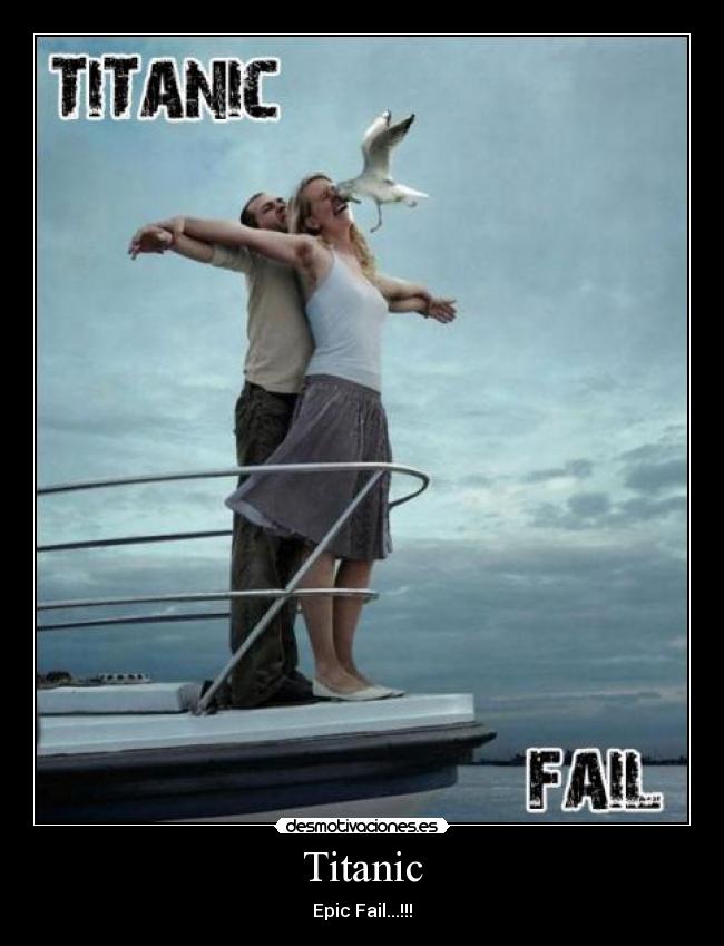 Titanic - Epic Fail...!!!