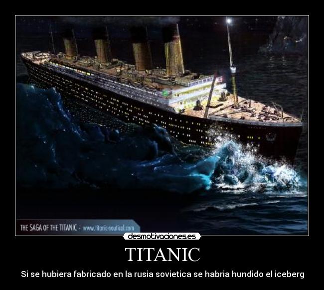 TITANIC - Si se hubiera fabricado en la rusia sovietica se habria hundido el iceberg