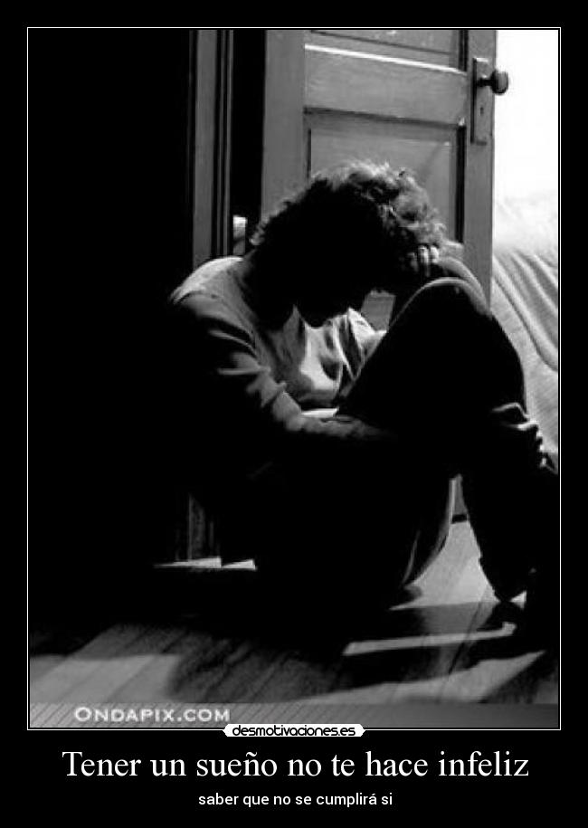 Tener un sueño no te hace infeliz -