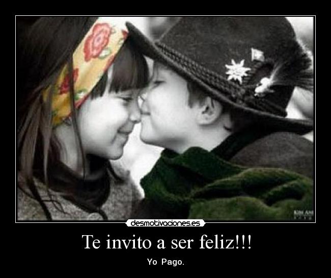 Te invito a ser feliz!!! - Yo  Pago.