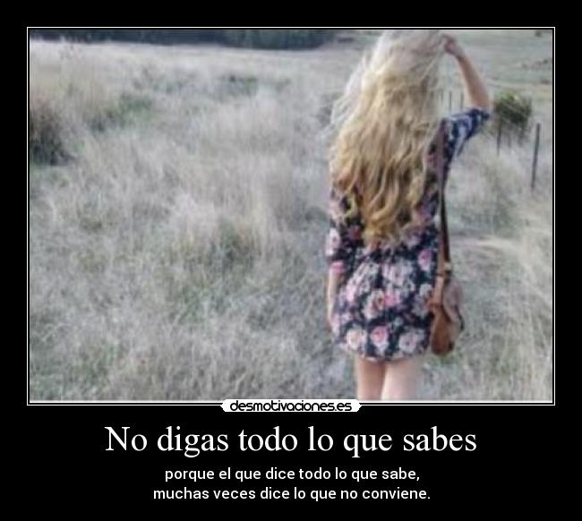 No digas todo lo que sabes -