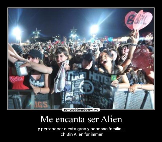 Me encanta ser Alien - y pertenecer a esta gran y hermosa familia...
Ich Bin Alien für immer