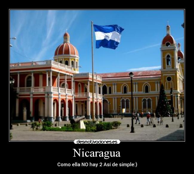 Nicaragua - Como ella NO hay 2 Así de simple:)