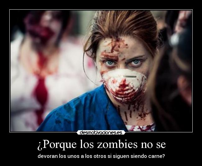 ¿Porque los zombies no se - 