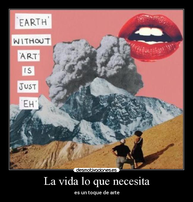 La vida lo que necesita -