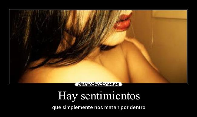 Hay sentimientos - que simplemente nos matan por dentro