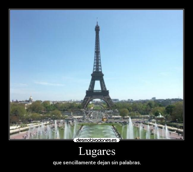 Lugares - que sencillamente dejan sin palabras.