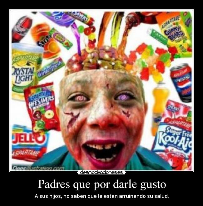 Padres que por darle gusto -