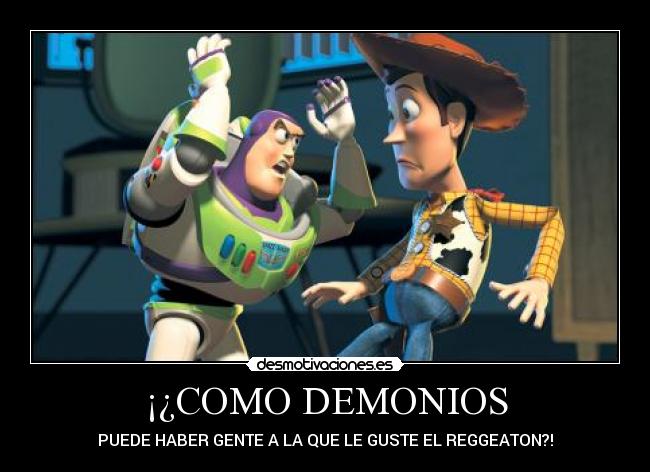 ¡¿COMO DEMONIOS - PUEDE HABER GENTE A LA QUE LE GUSTE EL REGGEATON?!