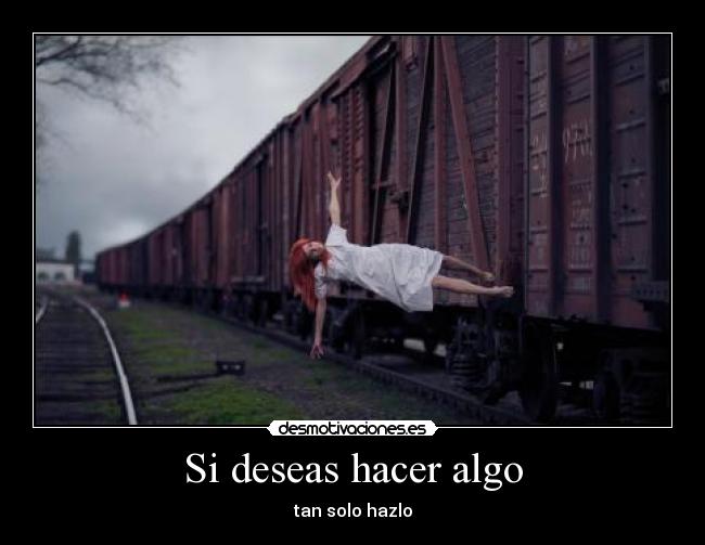 Si deseas hacer algo - 