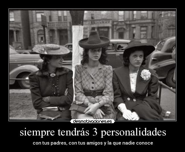 siempre tendrás 3 personalidades -