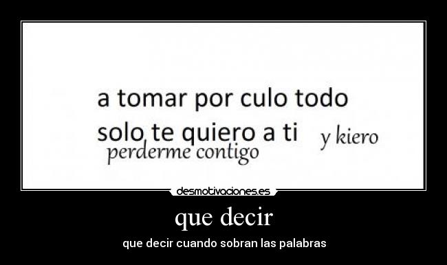 que decir - que decir cuando sobran las palabras