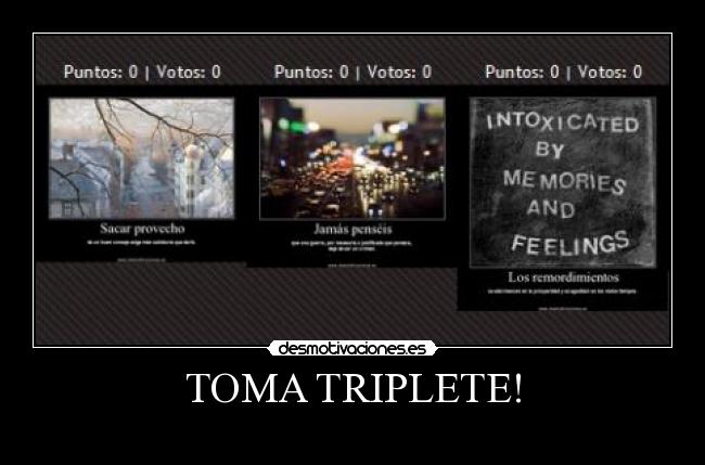TOMA TRIPLETE! -