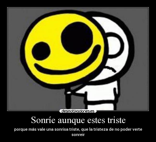 Sonríe aunque estes triste -