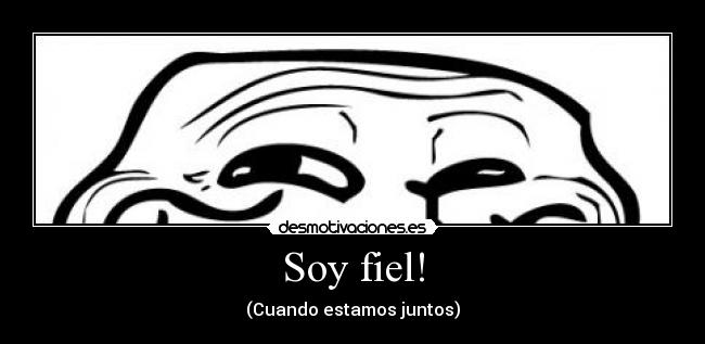 Soy fiel! - (Cuando estamos juntos)