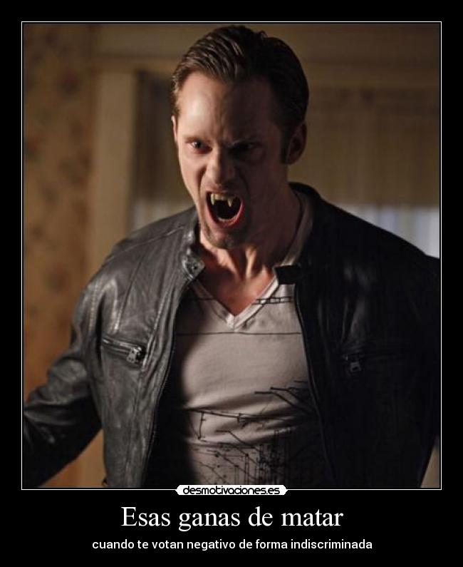 Esas ganas de matar - cuando te votan negativo de forma indiscriminada