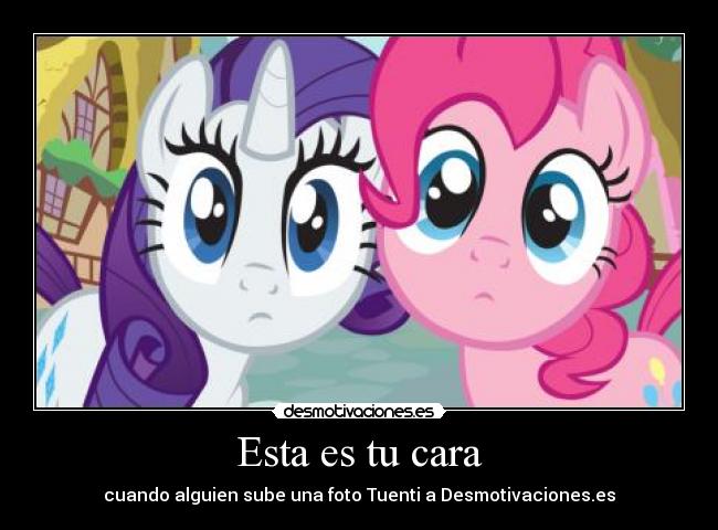 Esta es tu cara - cuando alguien sube una foto Tuenti a Desmotivaciones.es