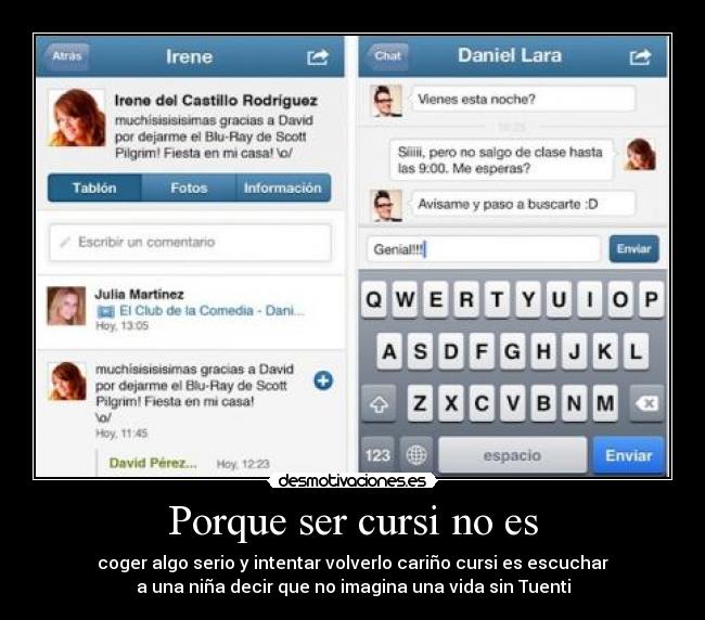 Porque ser cursi no es - coger algo serio y intentar volverlo cariño cursi es escuchar
a una niña decir que no imagina una vida sin Tuenti