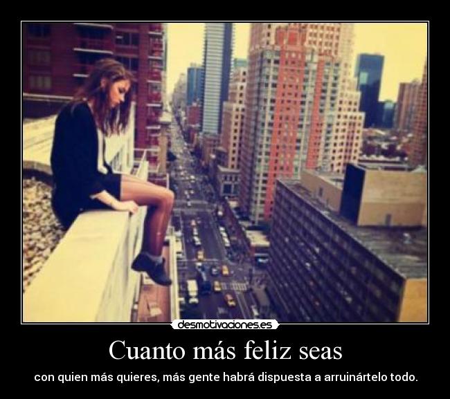 Cuanto más feliz seas -