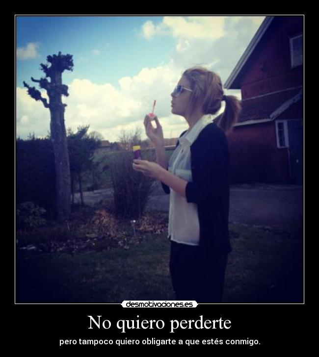 No quiero perderte -