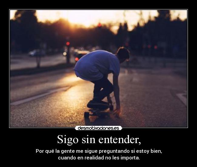 Sigo sin entender, - 