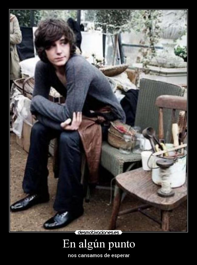 En algún punto - nos cansamos de esperar