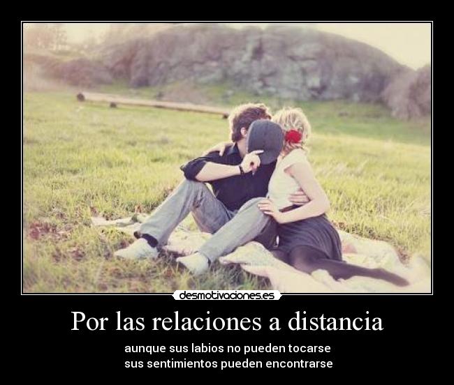 Por las relaciones a distancia -