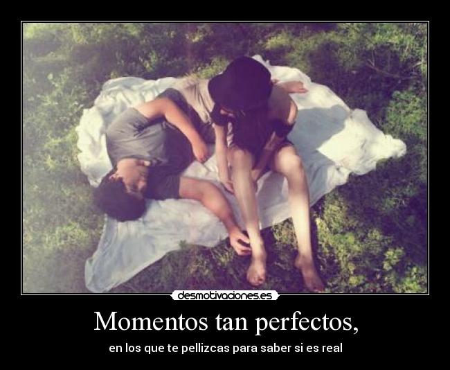 Momentos tan perfectos, -