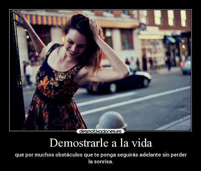 Demostrarle a la vida -
