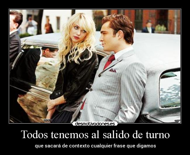 Todos tenemos al salido de turno - 
