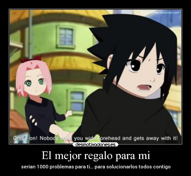 El mejor regalo para mi - serían 1000 problemas para ti... para solucionarlos todos contigo