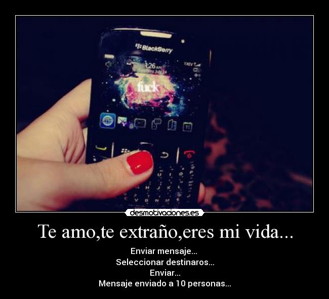 Te amo,te extraño,eres mi vida... - 